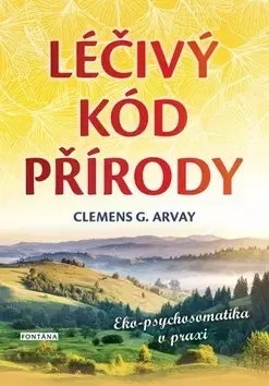 Prírodná lekáreň, bylinky Léčivý kód přírody - Clemens G. Arvay
