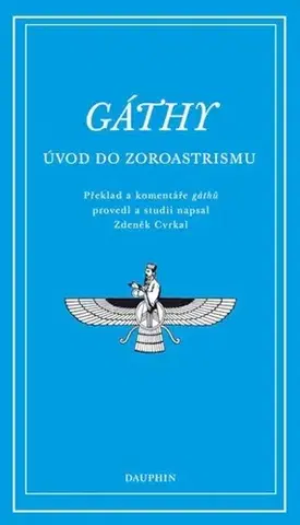 Náboženstvo - ostatné Gáthy. Úvod do zoroastrismu - neuvedený,Zdeněk Cvrkal