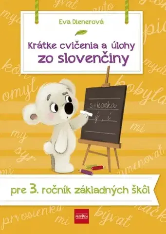 Slovenský jazyk Krátke cvičenia a úlohy zo slovenčiny pre 3. ročník ZŠ - Eva Dienerová