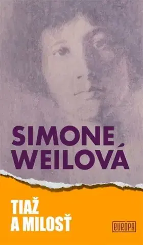 Filozofia Tiaž a milosť - Simone Weilová,Andrej Záthurecký
