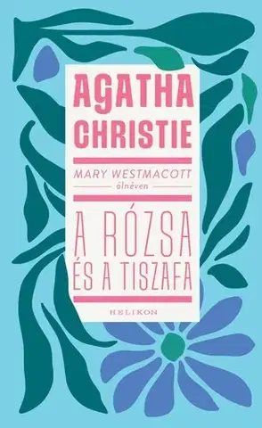 Romantická beletria Mary Westmacott: A rózsa és a tiszafa - Agatha Christie,Márta Vallasek