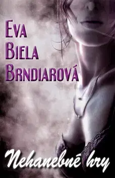 Slovenská beletria Nehanebné hry - Eva Biela Brndiarová