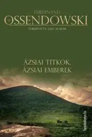 Sociológia, etnológia Ázsiai titkok, ázsiai emberek - Ossendowski Ferdinand
