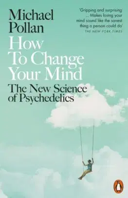 Psychológia, etika How to Change Your Mind - Michael Pollan