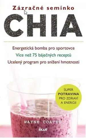 Zdravá výživa, diéty, chudnutie Zázračné semínko chia - Wayne Coates
