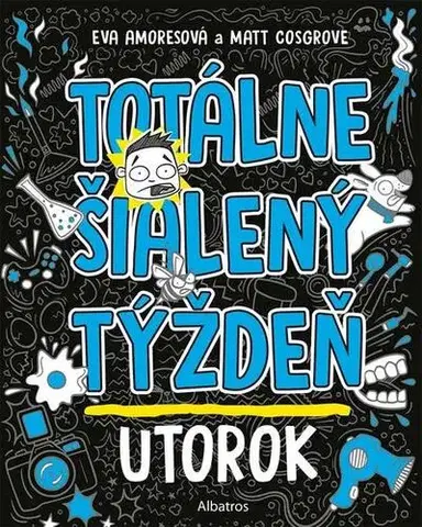 Pre deti a mládež - ostatné Totálne šialený týždeň - Utorok - Eva Amores,Matt Cosgrove