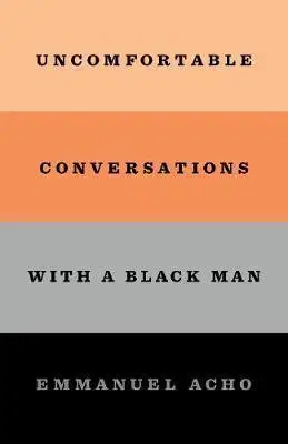 Sociológia, etnológia Uncomfortable Conversations with a Black Man - Emmanuel Acho