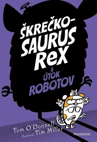 Dobrodružstvo, napätie, western Škrečkosaurus rex a útok robotov - Tom O´Donnell,Tim Miller,Miriam Ghaniová