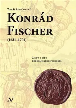 História Konrád Fischer (1631–1701) - Tomáš Hunčovský