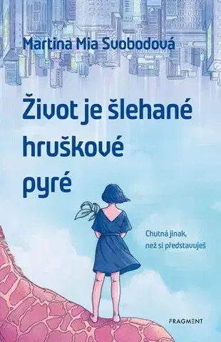 Sci-fi a fantasy Život je šlehané hruškové pyré - Martina Mia Svobodová