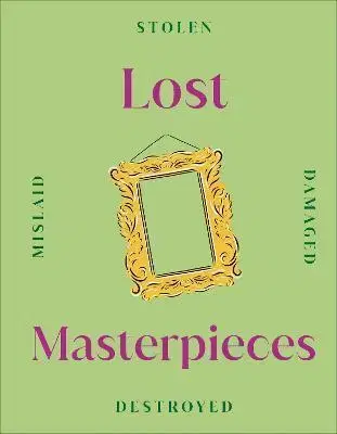 Dejiny, teória umenia Lost Masterpieces - Kolektív autorov,Kindersley Dorling