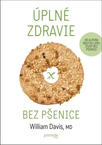 Zdravie, životný štýl - ostatné Úplné zdravie bez pšenice - William Davis