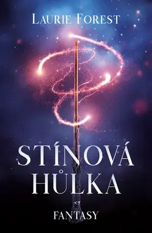 Sci-fi a fantasy Stínová hůlka - Laurie Forest