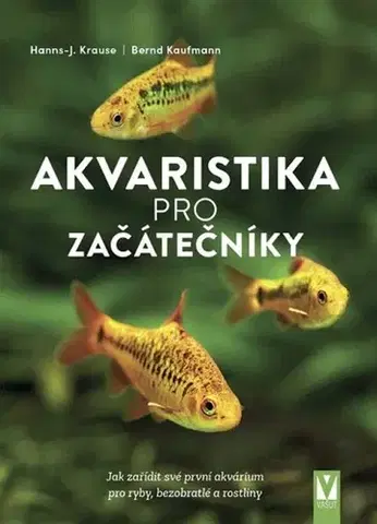 Akvárium Akvaristika pro začátečníky - Hanns-J. Krause,Bernd Kaufmann