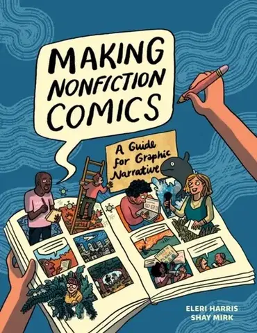 Beletria - ostatné Making Nonfiction Comics - Eleri Harris,Shay Sarah Mirk