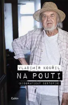 Osobnosti Na pouti: Biografický cestopis - Vladimír Kouřil
