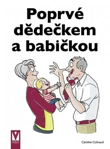 Partnerstvo a rodičovstvo - ostatné Poprvé dědečkem a babičkou - Caroline Cotinaud