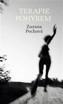 Fejtóny, rozhovory, reportáže Terapie pohybem - Zuzana Pechová