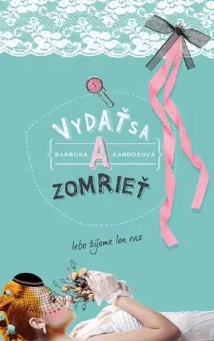 Romantická beletria Vydať sa a zomrieť - Barbora Kardošová