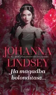 Romantická beletria Ha magadba bolondítasz… - Johanna Lindsey