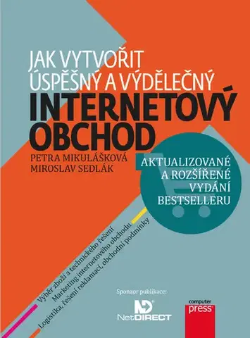 Počítačová literatúra - ostatné Jak vytvořit úspěšný a výdělečný internetový obchod - Miroslav Sedlák,Petra Mikulášková