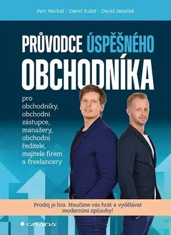 Podnikanie, obchod, predaj Průvodce úspěšného obchodníka - Petr Neckář,David Kolář,David Janeček