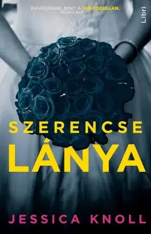 Detektívky, trilery, horory Szerencse lánya - Jessica Knoll