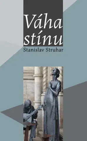 Svetová beletria Váha stínu - Stanislav Struhar,Markéta Kliková