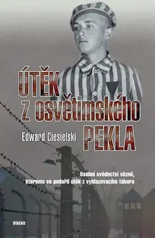 Biografie - ostatné Útěk z osvětimského pekla - Edward Ciesielski
