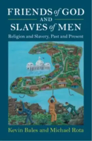 História Friends of God and Slaves of Men - Kevin Bales,Michael Rota