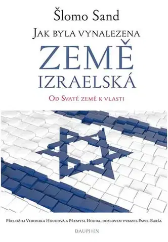 Svetové dejiny, dejiny štátov Jak byla vynalezena země izraelská - Šlomo Sand