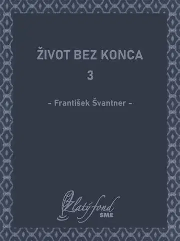Romantická beletria Život bez konca 3 - František Švantner