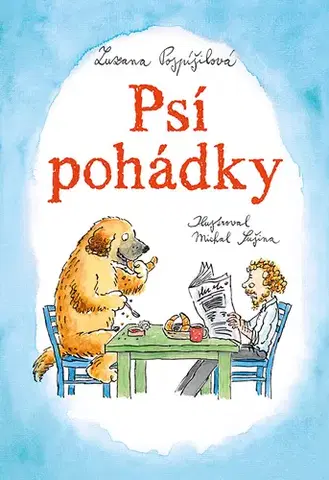 Rozprávky Psí pohádky - Zuzana Pospíšilová,Michal Sušina