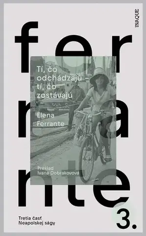 Svetová beletria Tí, čo odchádzajú – tí, čo zostávajú, 2. vydanie - Elena Ferrante,Ivana Dobrakovová