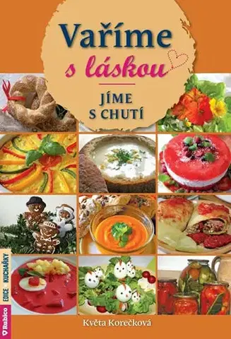 Kuchárky - ostatné Vaříme s láskou - Jíme s chutí - Květa Korečková