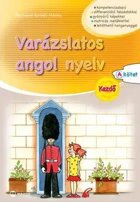 Jazykové učebnice - ostatné Varázslatos angol nyelv - Kezdő - A kötet - Mónika Paschekné Borbély