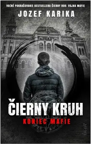 Detektívky, trilery, horory Čierny kruh - Koniec mafie - Jozef Karika