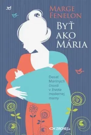 Kresťanstvo Byť ako Mária - Marge Fenelonová