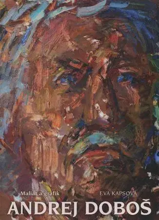 Maliarstvo, grafika Maliar a grafik Andrej Dobroš - Eva Kapsová