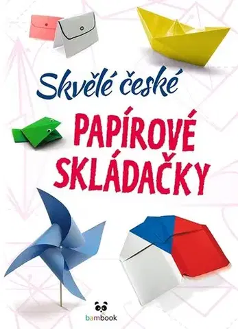 Výrobky z papiera Skvělé české papírové skládačky - Kolektív autorov