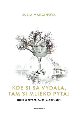 Historické romány Kde si sa vydala, tam si mlieko pýtaj - Júlia Marcinová