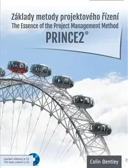 Manažment Základy metody projektového řízení PRINCE2 - Colin Bentley