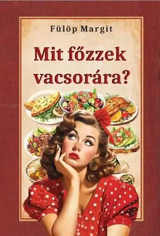 Kuchárky - ostatné Mit főzzek vacsorára? - Margit Fülöp