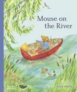 Rozprávky Mouse on the River - Alice Melvin