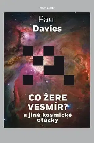 Astronómia, vesmír, fyzika Co žere vesmír? - Paul Davies