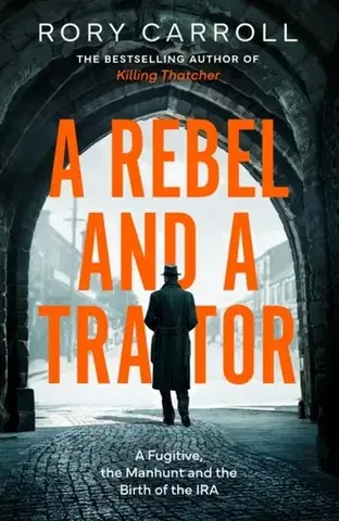 História A Rebel and a Traitor - Rory Carroll