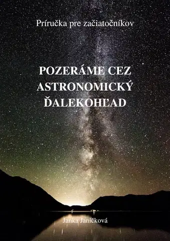 Hobby - ostatné Pozeráme cez astronomický ďalekohľad - Janka Janíčková