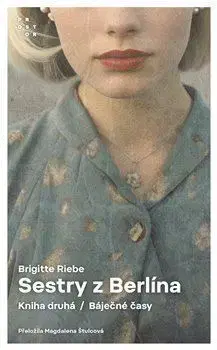 Historické romány Sestry z Berlína 2: Báječné časy - Brigitte Riebe