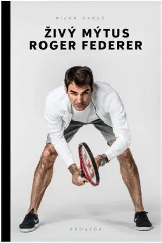 Šport Živý mýtus Roger Federer - Milan Hanuš