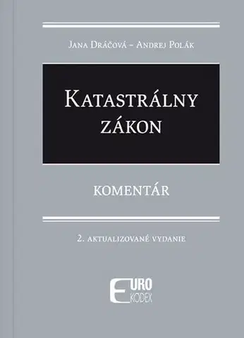 Právo - ostatné Katastrálny zákon - Komentár, 2. vydanie - Jana Dráčová,Andrej Polák